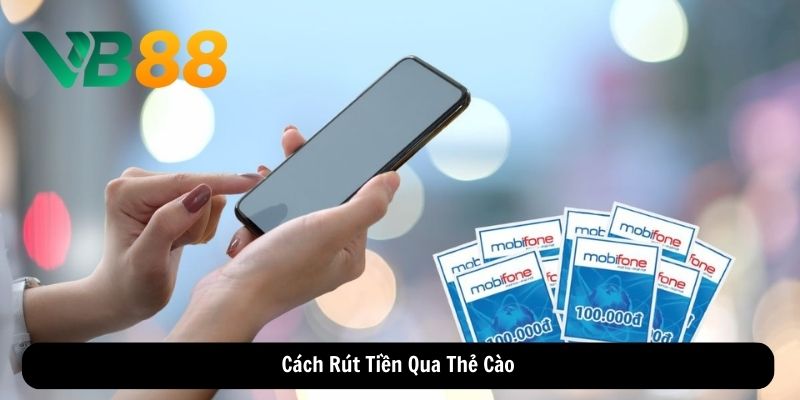 Cách Rút Tiền Qua Thẻ Cào