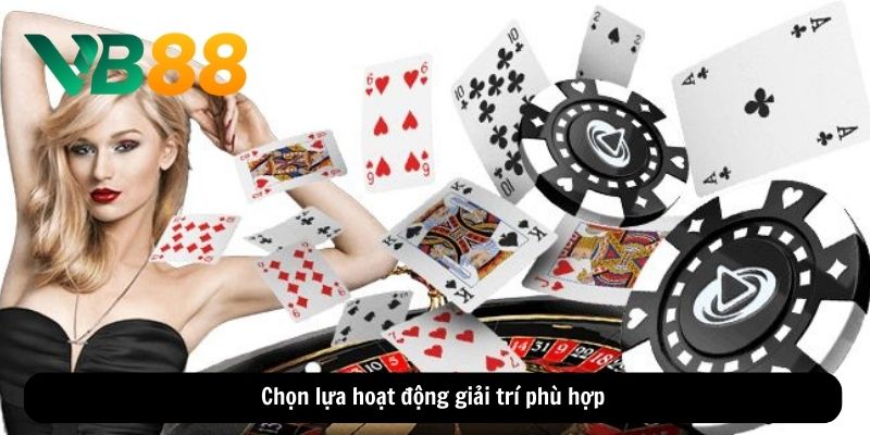 Chọn lựa hoạt động giải trí phù hợp