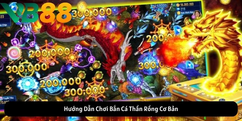 Hướng Dẫn Chơi Bắn Cá Thần Rồng Cơ Bản