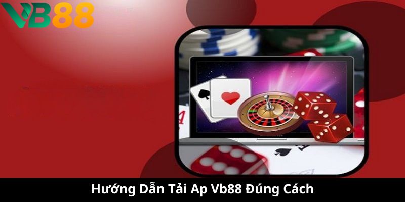 Hướng Dẫn Tải App Vb88 Đúng Cách