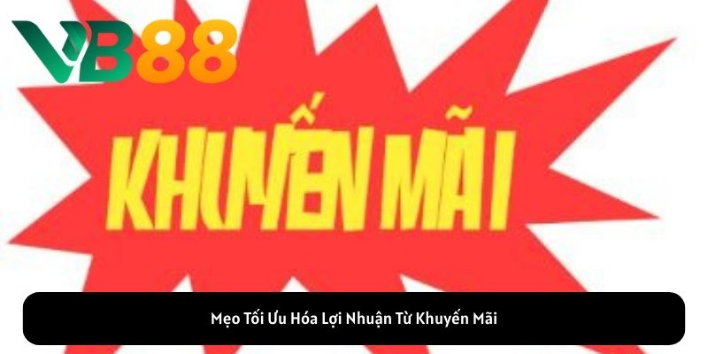 Mẹo Tối Ưu Hóa Lợi Nhuận Từ Khuyến Mãi