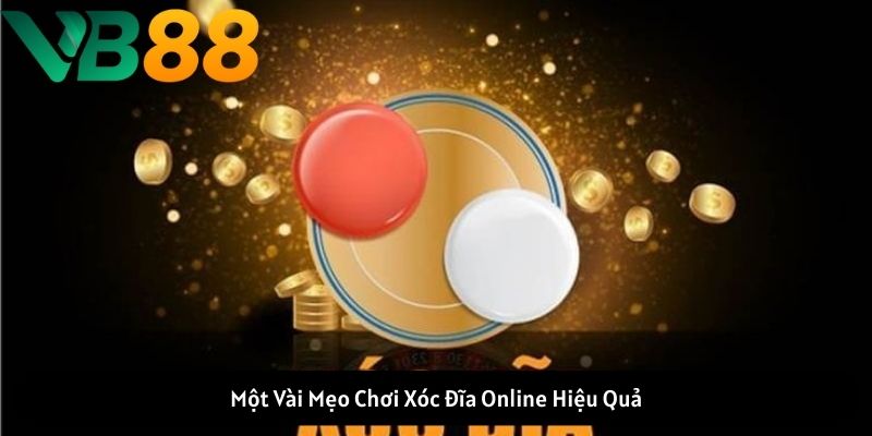 Một Vài Mẹo Chơi Xóc Đĩa Online Hiệu Quả