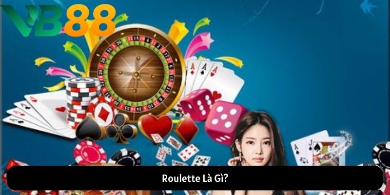 Roulette Là Gì?