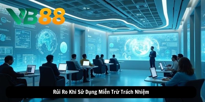 Rủi Ro Khi Sử Dụng Miễn Trừ Trách Nhiệm