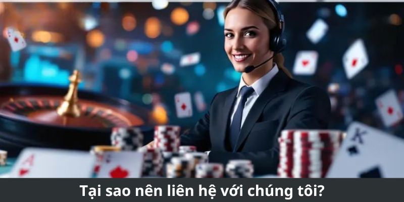 Tại sao nên liên hệ với chúng tôi?