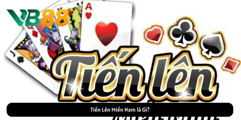 Tiến Lên Miền Nam là Gì?