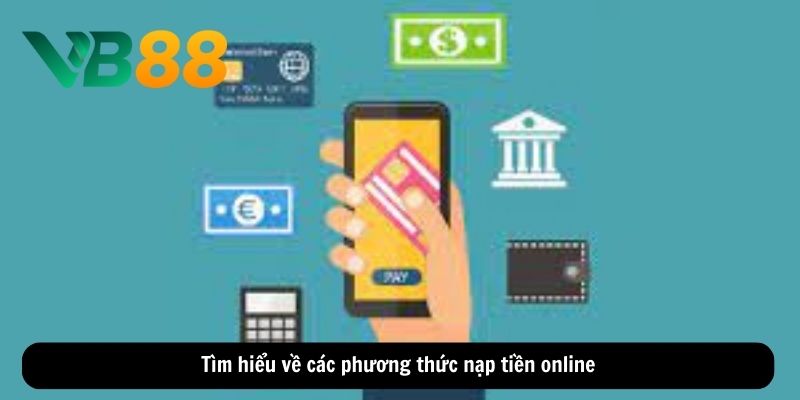 Tìm hiểu về các phương thức nạp tiền vb88