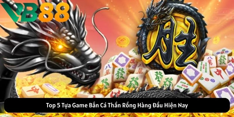 Bắn cá Thần Rồng