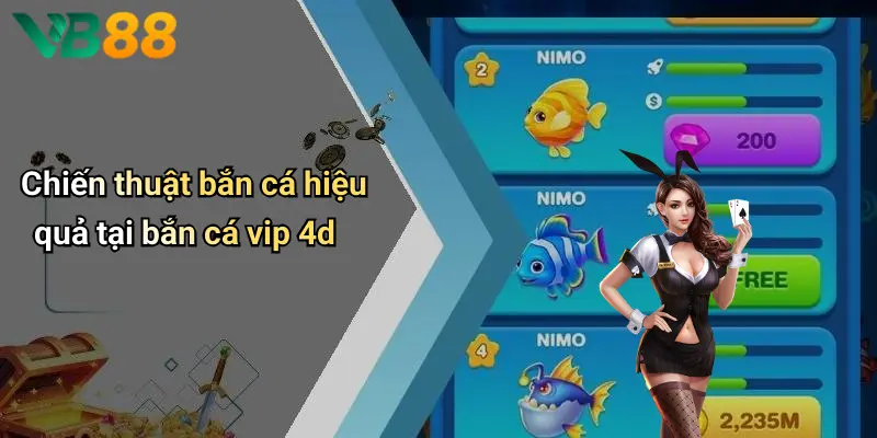 Chiến thuật bắn cá hiệu quả tại bắn cá vip 4d
